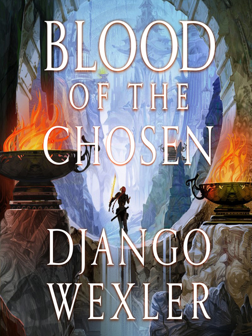 Title details for Blood of the Chosen by Django Wexler - Wait list